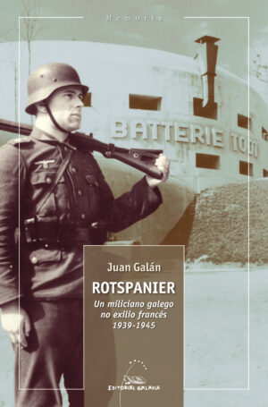 Rotspanier. Un miliciano galego no exilio francés 1939-1946